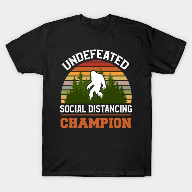 Undefeated Social Distancing Champion Bigfoot T-Shirt by TeeShirt_Expressive